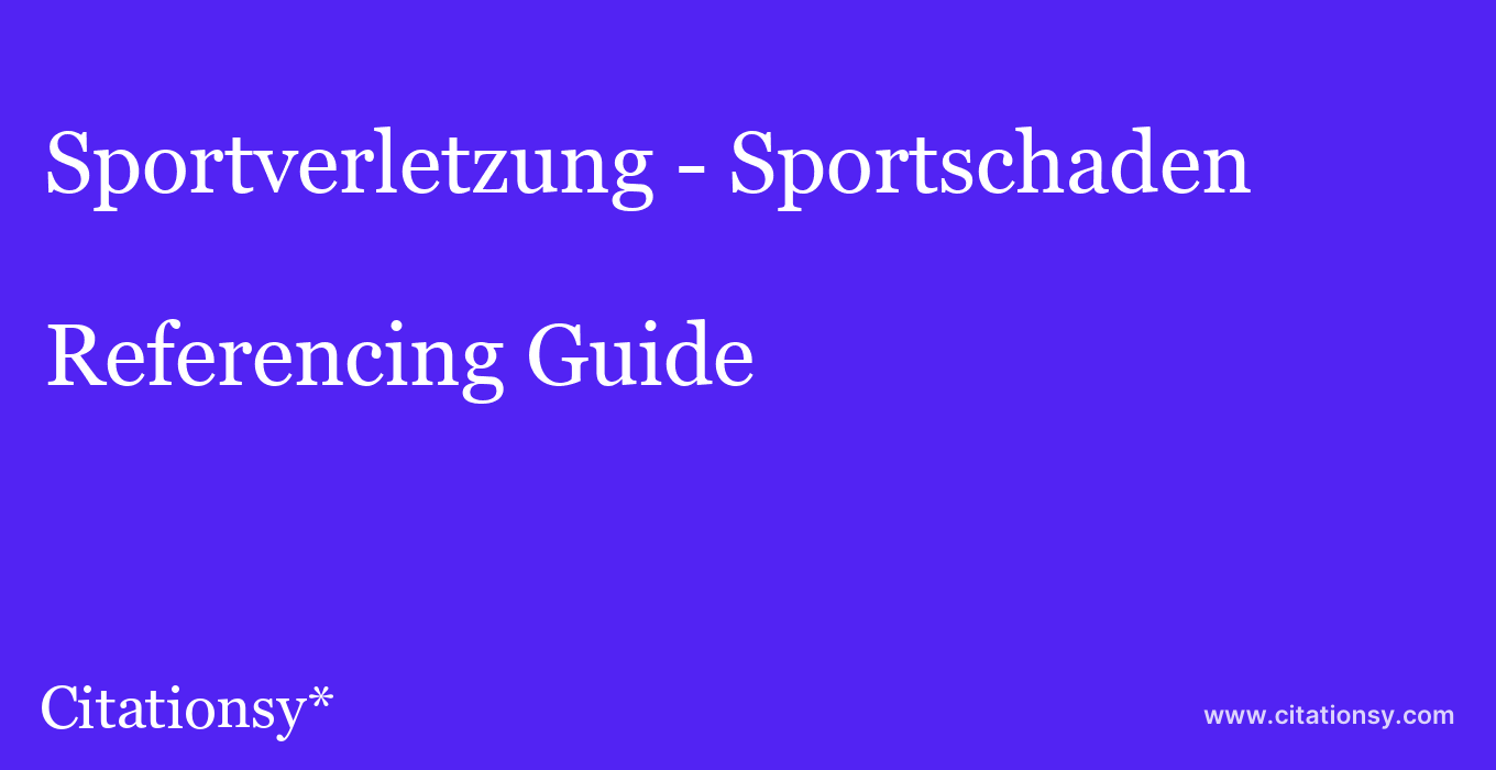 cite Sportverletzung - Sportschaden  — Referencing Guide